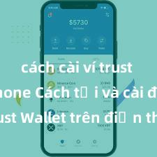   cách cài ví trust trên iphone Cách tải và cài đặt Trust Wallet trên điện thoại tại Việt Nam